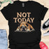 Not today - V11 - Bored Sleepy T-Shirt